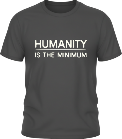 Humanity Is the Minimum Shirt – Quiet Resistance Apparel