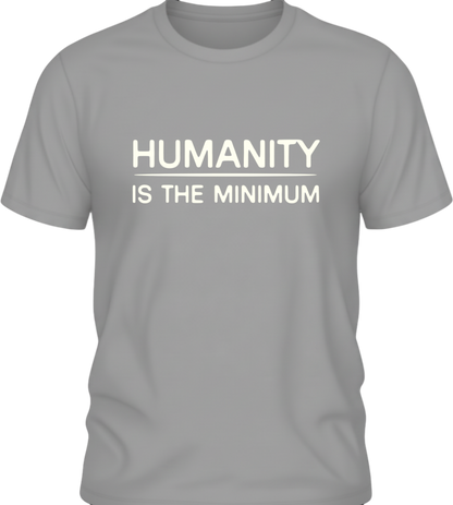 Humanity Is the Minimum Shirt – Quiet Resistance Apparel