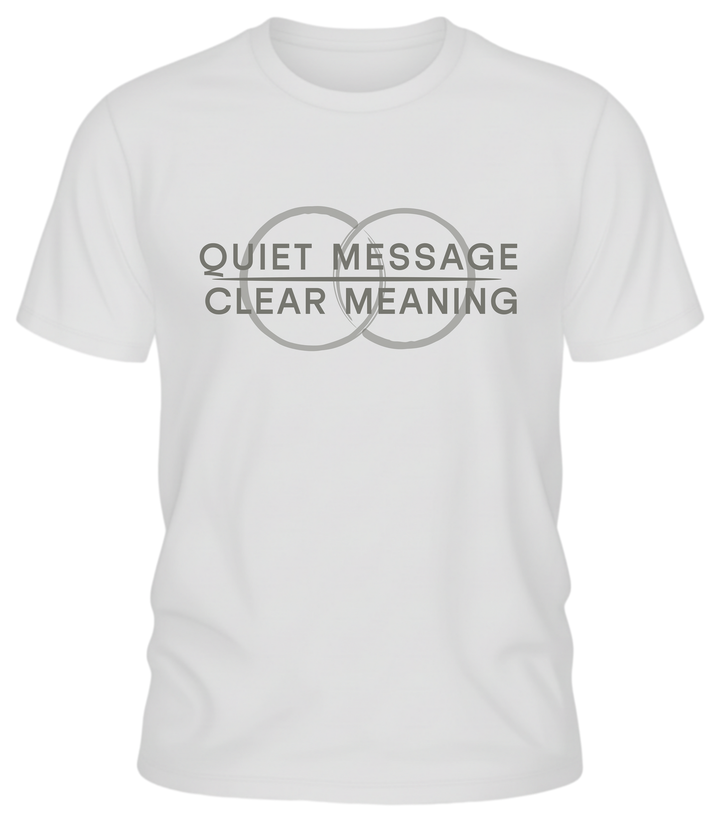 Quiet Message Clear Meaning T Shirt | Minimalist Statement Tee | Subtle Ethical Apparel