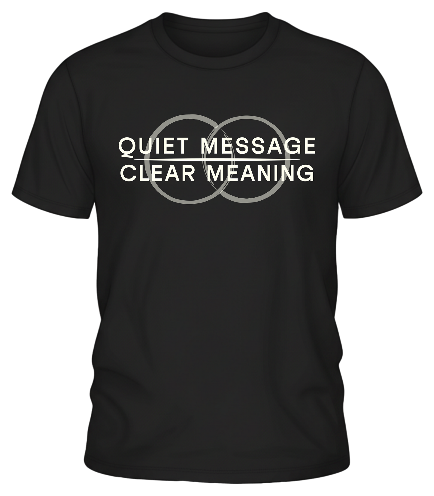 Quiet Message Clear Meaning T Shirt | Minimalist Statement Tee | Subtle Ethical Apparel