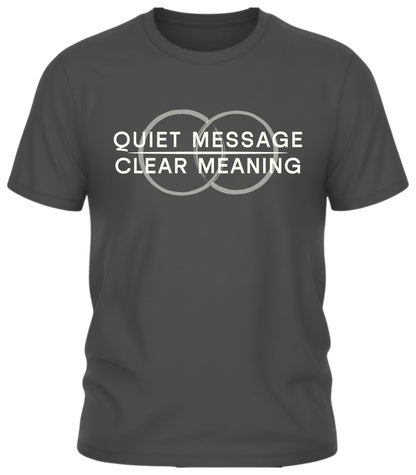 Quiet Message Clear Meaning T Shirt | Minimalist Statement Tee | Subtle Ethical Apparel