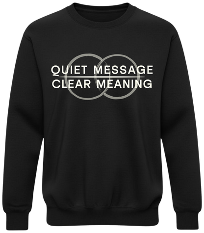 Quiet Message Clear Meaning  Crewneck | Minimalist Statement Swaetshirt | Subtle Ethical Apparel