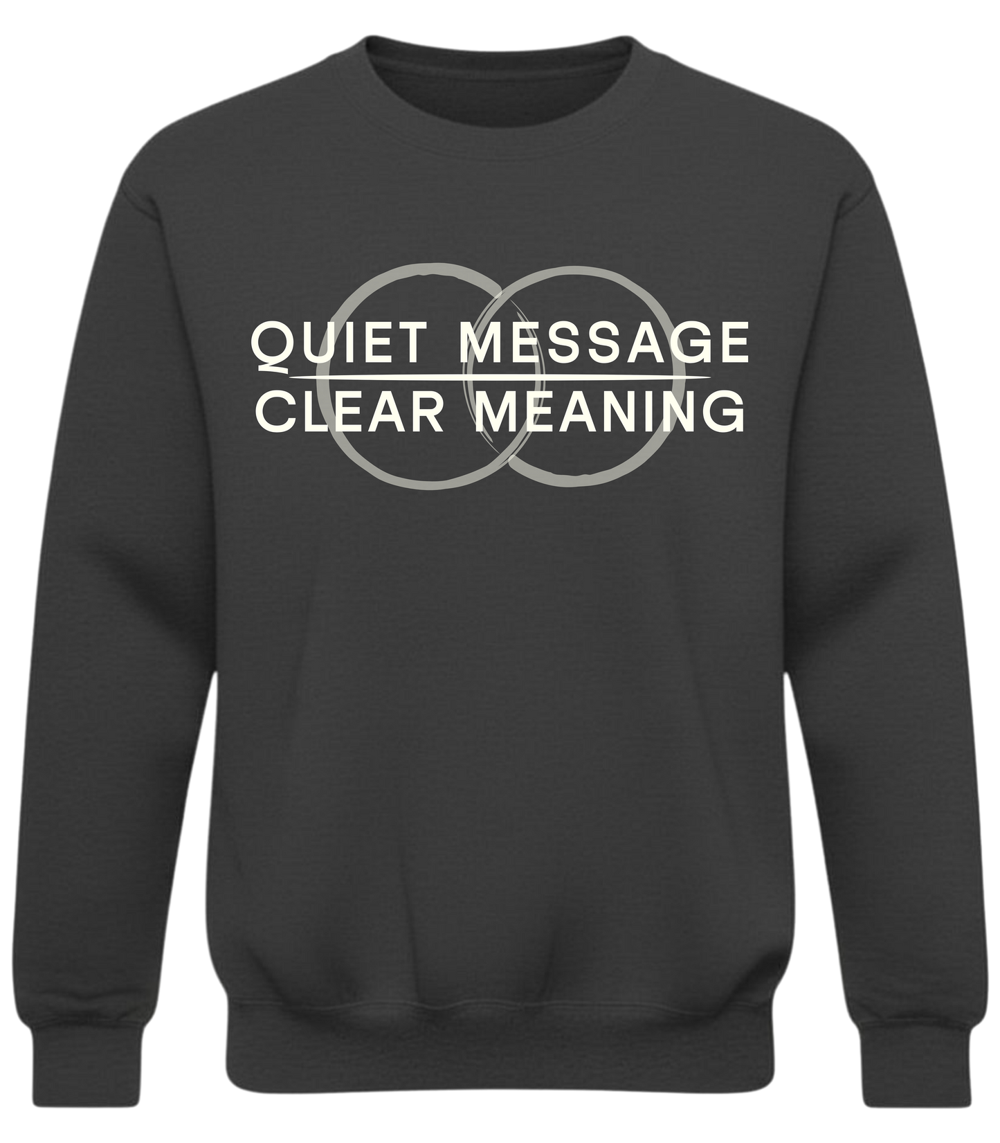 Quiet Message Clear Meaning  Crewneck | Minimalist Statement Swaetshirt | Subtle Ethical Apparel