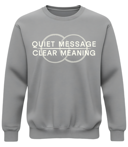 Quiet Message Clear Meaning  Crewneck | Minimalist Statement Swaetshirt | Subtle Ethical Apparel