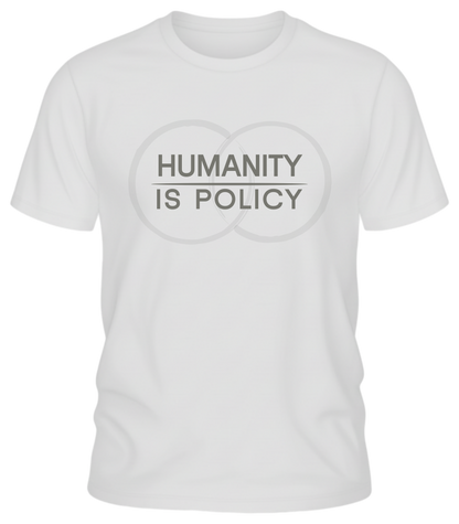 Humanity Is Policy T Shirt - Minimalist Ethical Statement Apparel