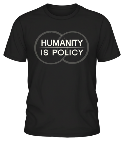 Humanity Is Policy T Shirt - Minimalist Ethical Statement Apparel
