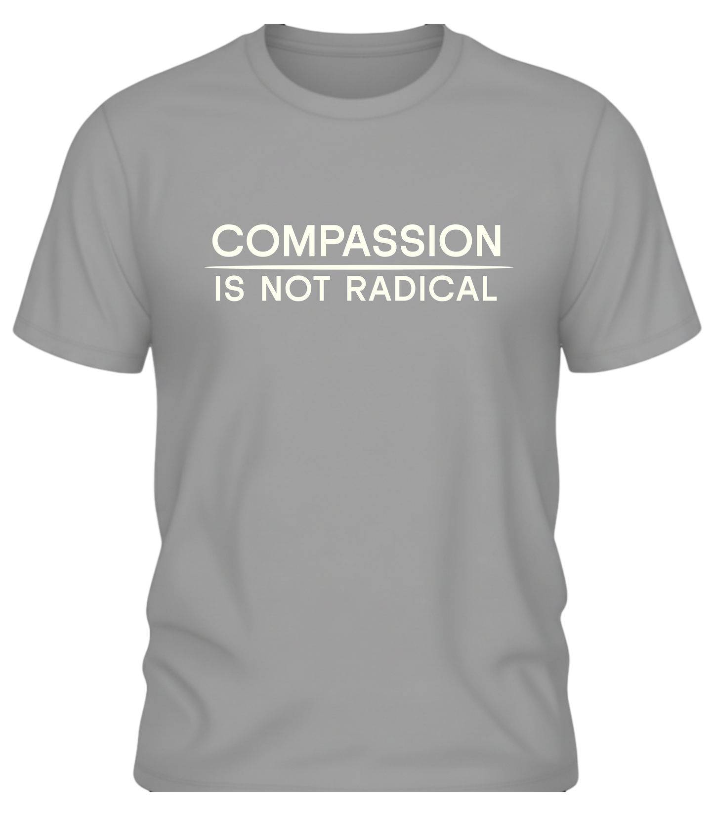 Compassion Is Not Radical T Shirt | Minimalist Ethical Statement Tee | Humanity Campaign
